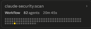 claude-security scan workflow: 82 agents over 20 minutes 45 seconds